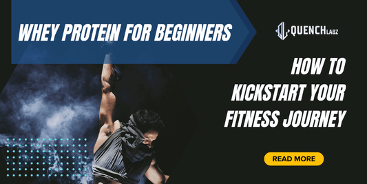 Whey Protein for Beginners: How to Kickstart Your Fitness Journey