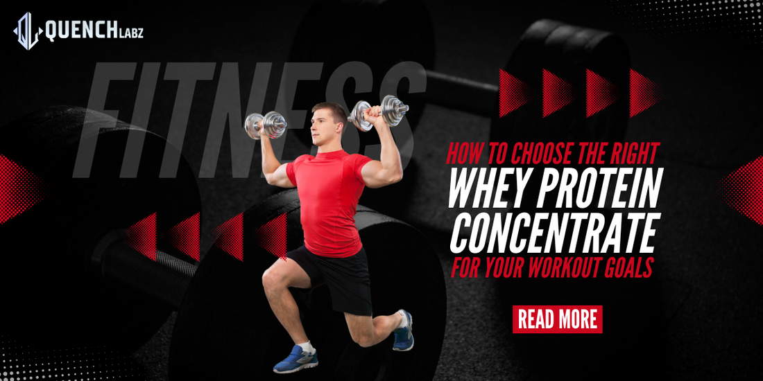 How to Choose the Right Whey Protein Concentrate for Your Workout Goals