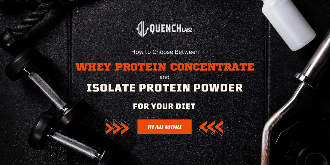 How to Choose Between Whey Protein Concentrate and Isolate Protein Powder for Your Diet